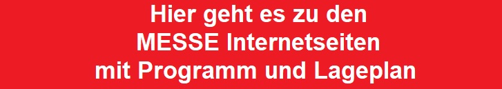 Hier geht es zu den Messe Internetseiten Hier geht es zu den Messe Internetseiten